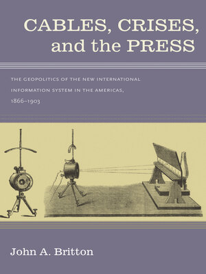 cover image of Cables, Crises, and the Press